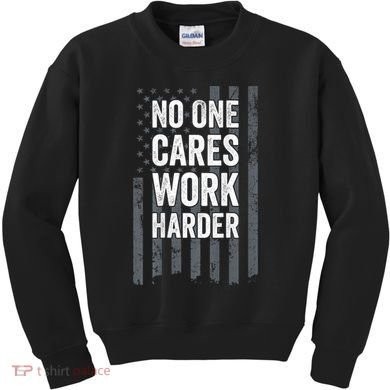No One Cares Work Harder Motivational Workout Gym ON BACK Kids Sweatshirt
