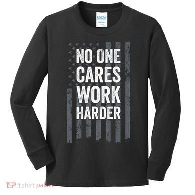 No One Cares Work Harder Motivational Workout Gym ON BACK Kids Long Sleeve Shirt