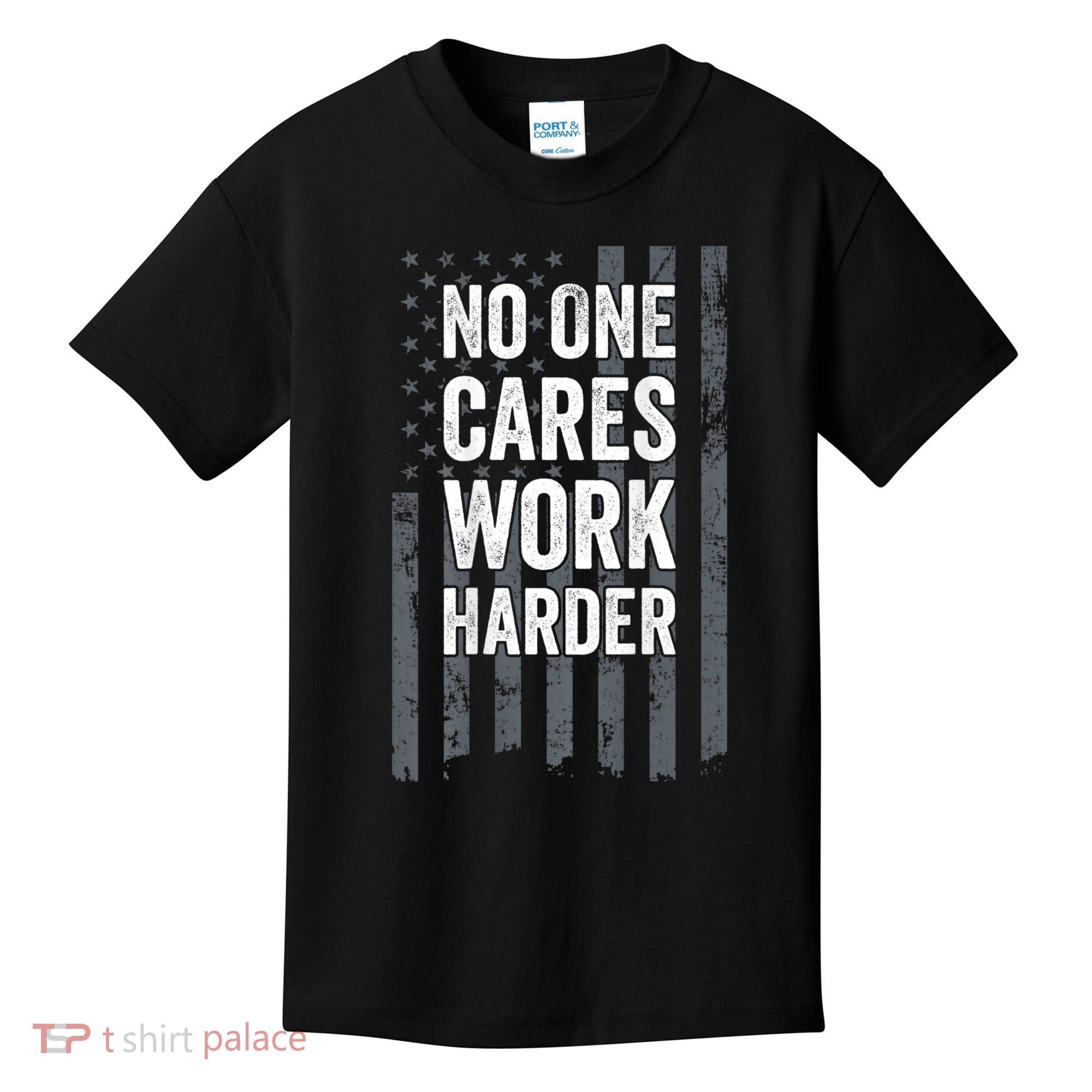 No One Cares Work Harder Motivational Workout Gym ON BACK Kids T-Shirt