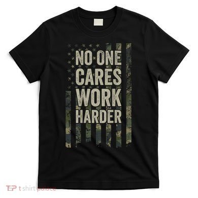 No One Cares Work Harder Motivational Workout Gym T-Shirt