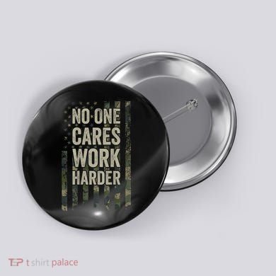 No One Cares Work Harder Motivational Workout Gym Button
