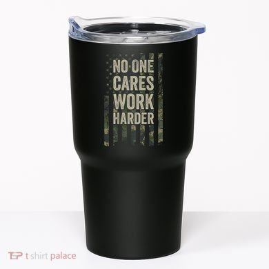 No One Cares Work Harder Motivational Workout Gym Tumbler