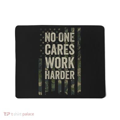 No One Cares Work Harder Motivational Workout Gym Mousepad