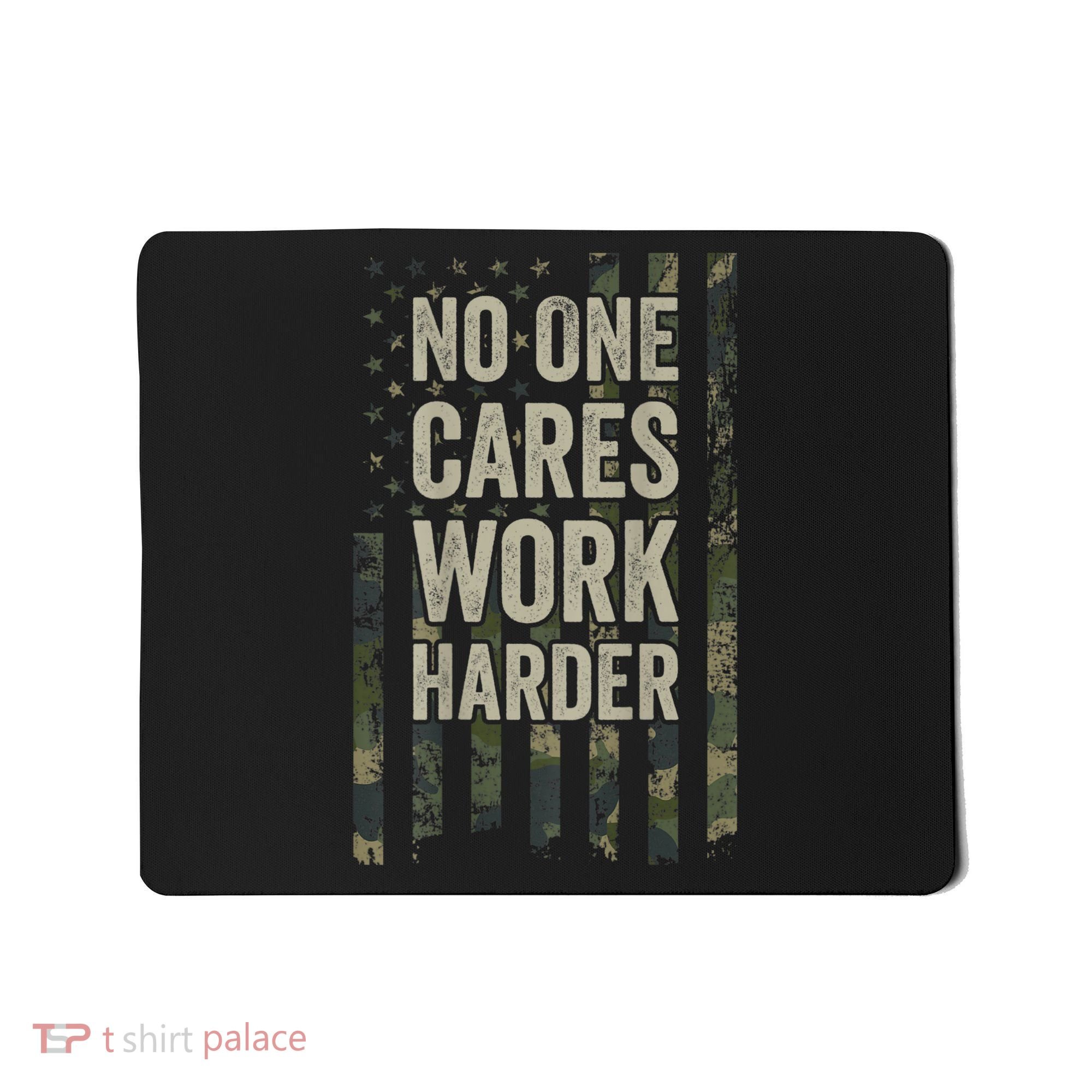 No One Cares Work Harder Motivational Workout Gym Mousepad