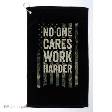 No One Cares Work Harder Motivational Workout Gym Golf Towel