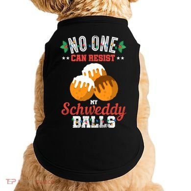 No One Can Resist My Schweddy Ball Candy Gift Doggie Tank