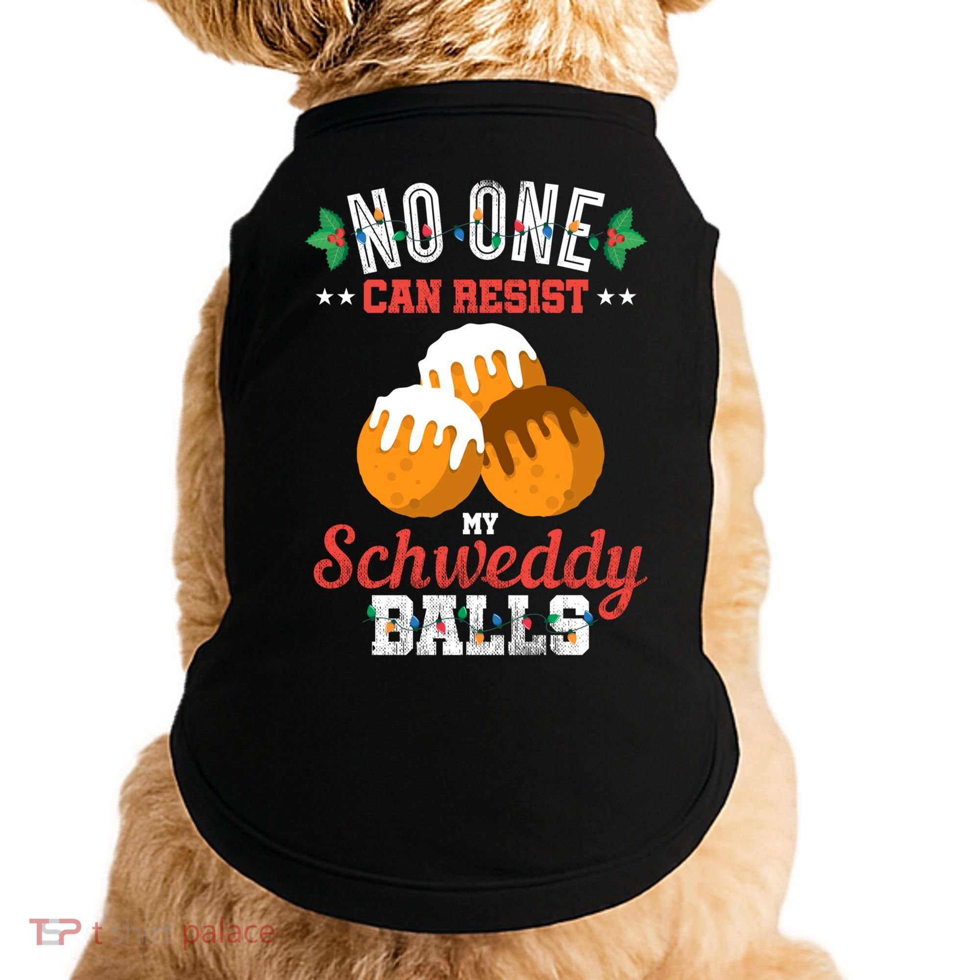 No One Can Resist My Schweddy Ball Candy Gift Doggie Tank