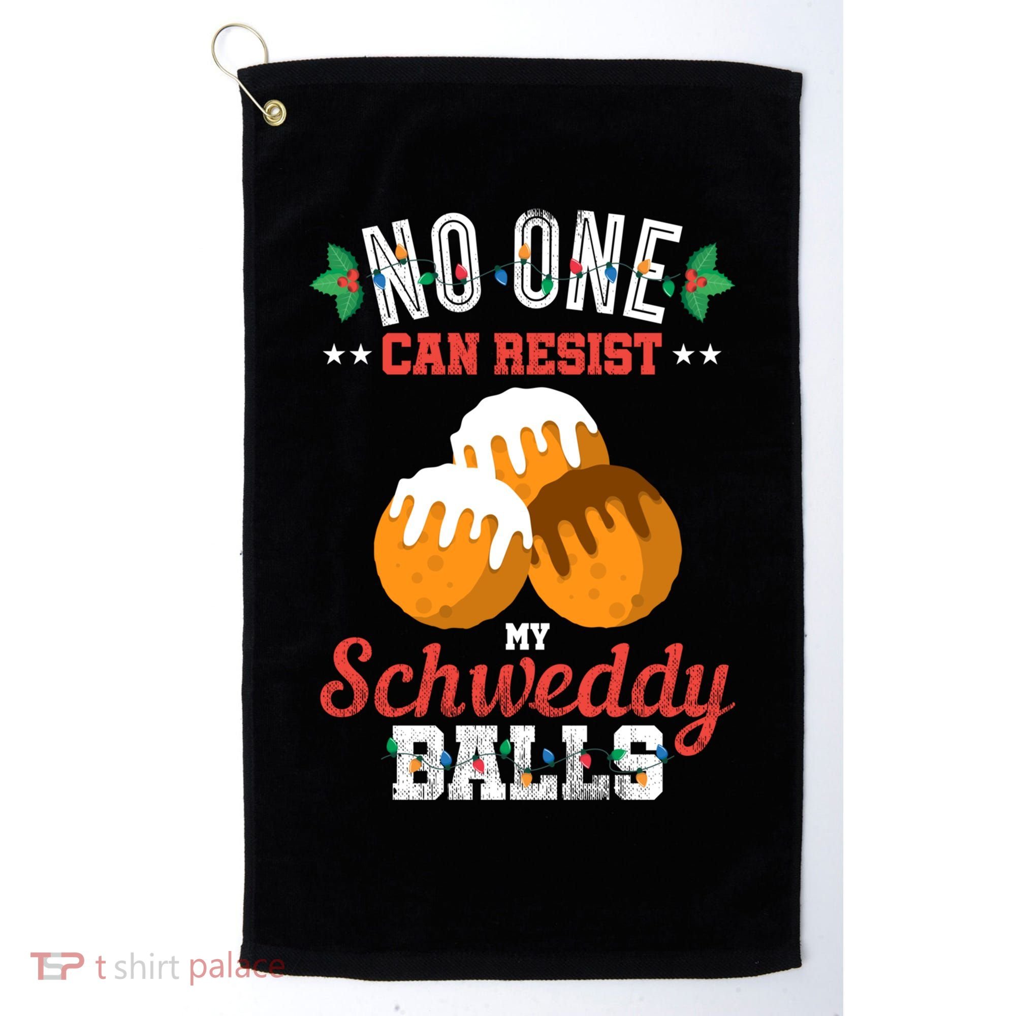 No One Can Resist My Schweddy Ball Candy Gift Golf Towel