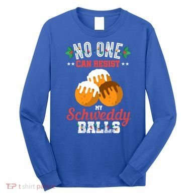 No One Can Resist My Schweddy Ball Candy Gift Long Sleeve Shirt