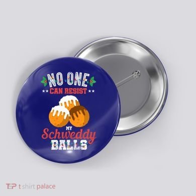 No One Can Resist My Schweddy Ball Candy Gift Button