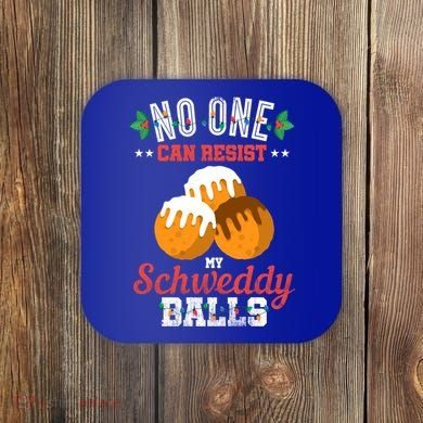 No One Can Resist My Schweddy Ball Candy Gift Coaster