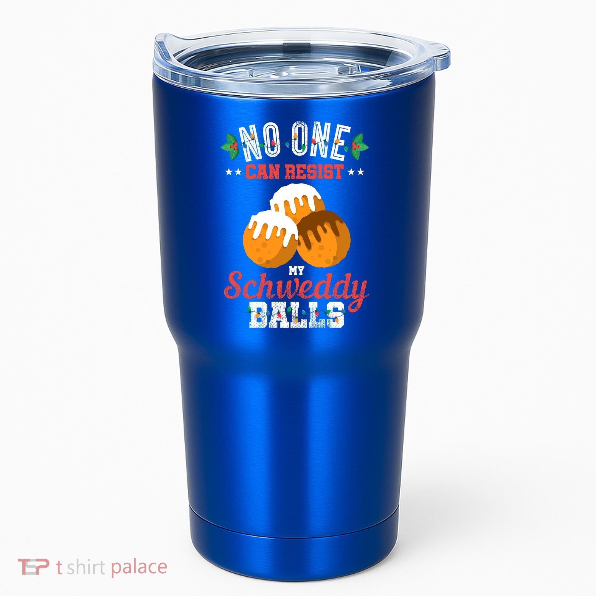 No One Can Resist My Schweddy Ball Candy Gift Tumbler