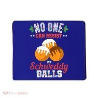 No One Can Resist My Schweddy Ball Candy Gift Mousepad thumb 0