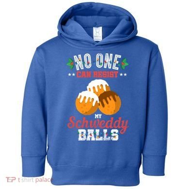 No One Can Resist My Schweddy Ball Candy Gift Toddler Hoodie