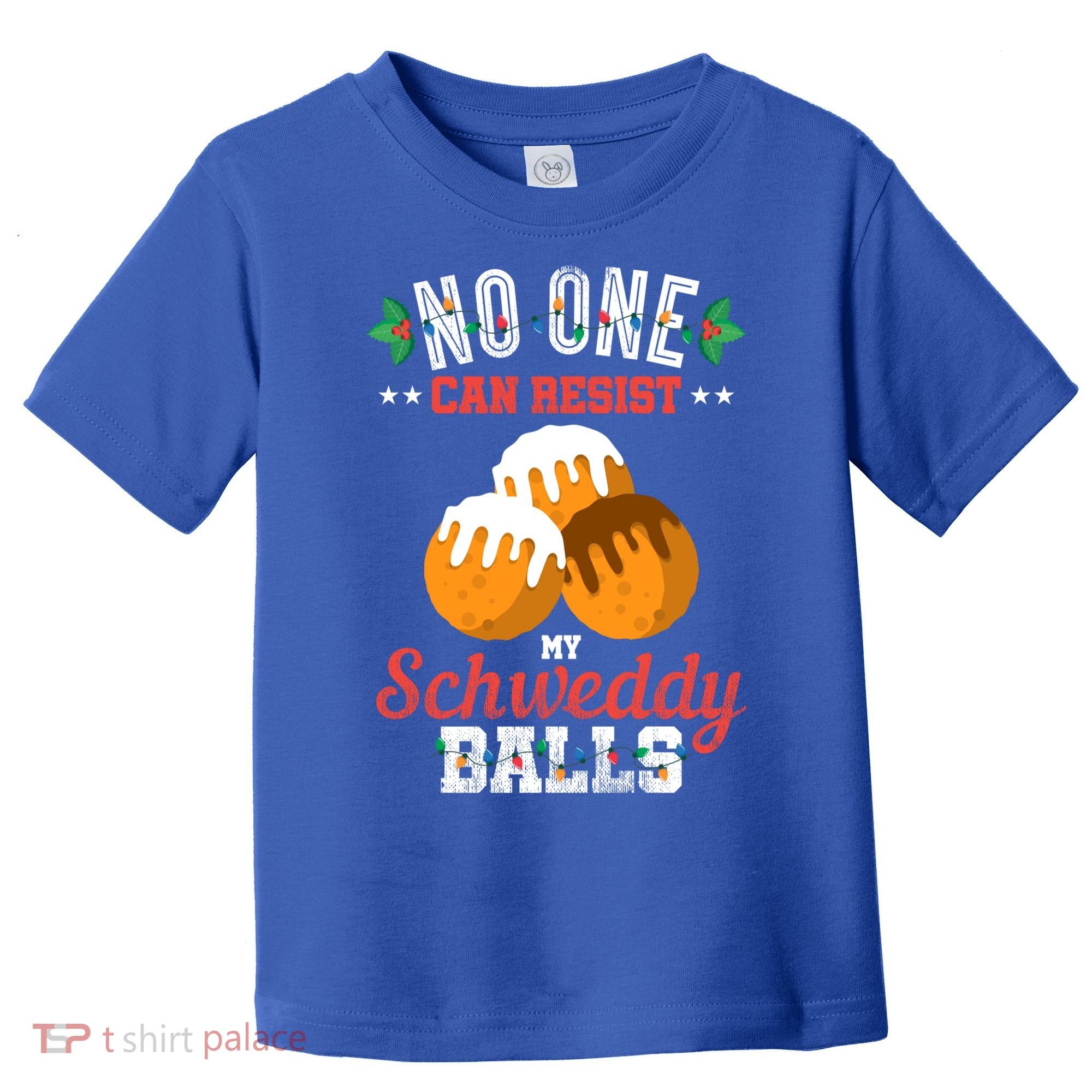 No One Can Resist My Schweddy Ball Candy Gift Toddler T-Shirt