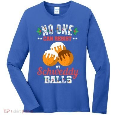 No One Can Resist My Schweddy Ball Candy Gift Women's Long Sleeve Shirt