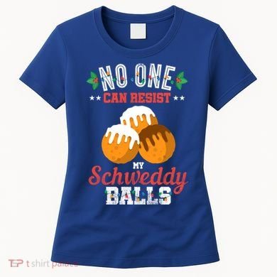 No One Can Resist My Schweddy Ball Candy Gift Women's T-Shirt