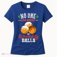 No One Can Resist My Schweddy Ball Candy Gift Women's T-Shirt thumb 0