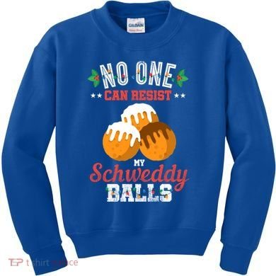 No One Can Resist My Schweddy Ball Candy Gift Kids Sweatshirt