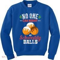 No One Can Resist My Schweddy Ball Candy Gift Kids Sweatshirt thumb 0