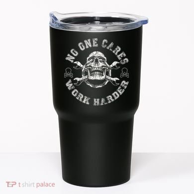 No One Cares Work Harder Skull Engineer Tumbler
