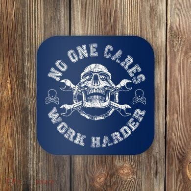 No One Cares Work Harder Skull Engineer Coaster