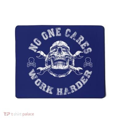 No One Cares Work Harder Skull Engineer Mousepad