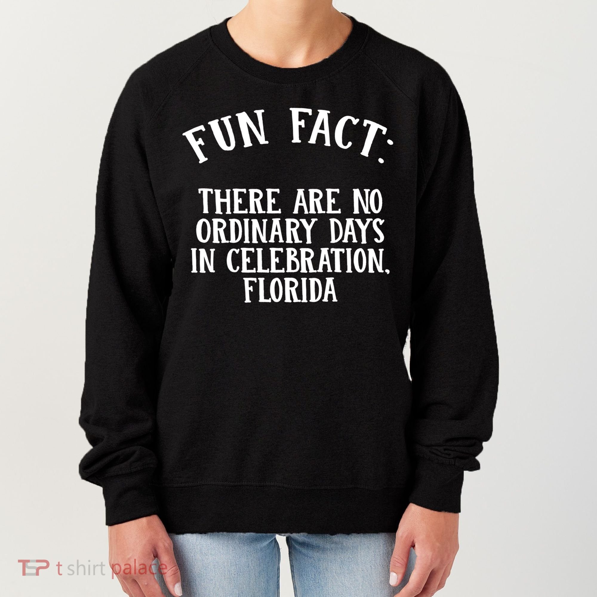 No Ordinary Days In Celebration Florida Pun Fl Joke Cute Gift Women's Sweatshirt
