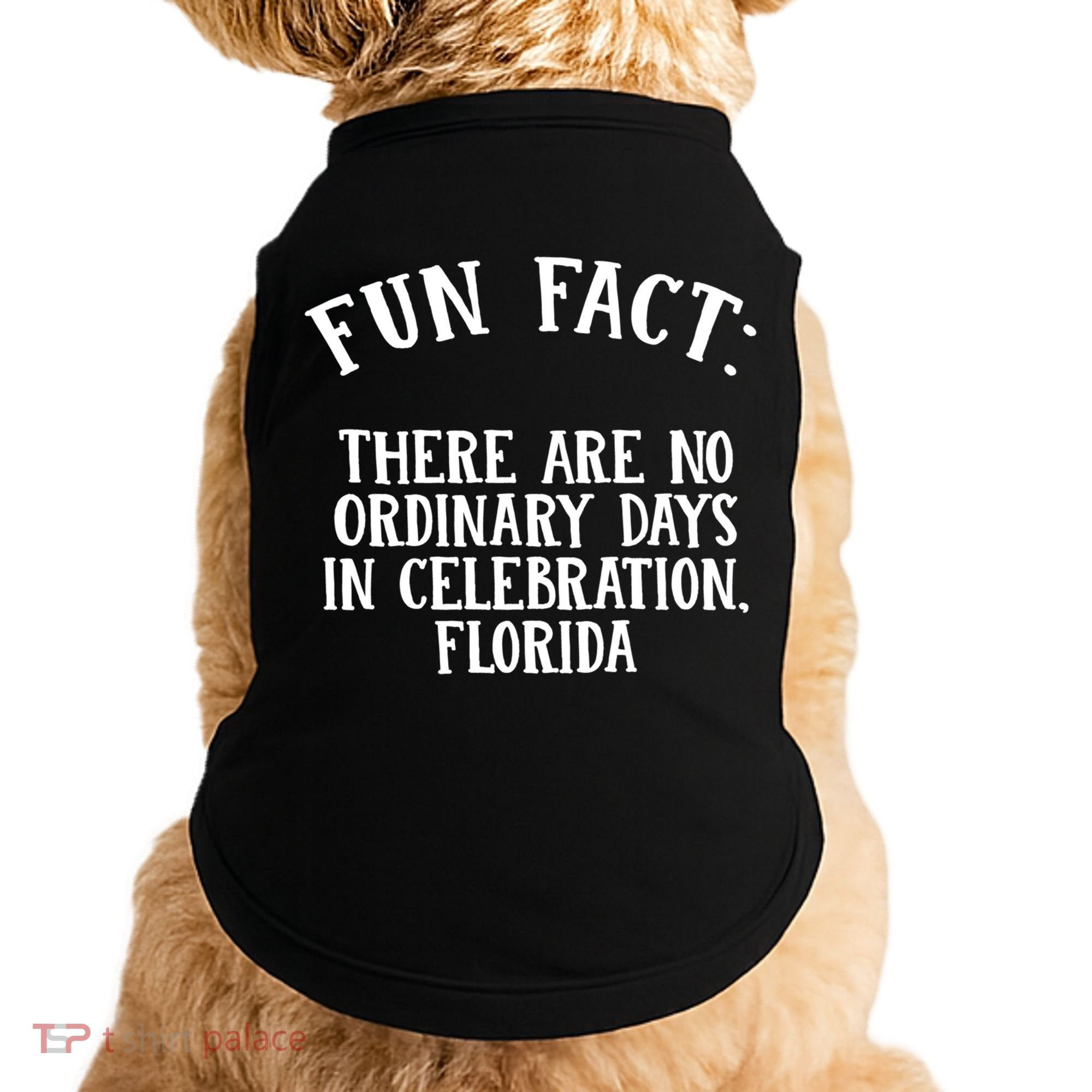 No Ordinary Days In Celebration Florida Pun Fl Joke Cute Gift Doggie Tank