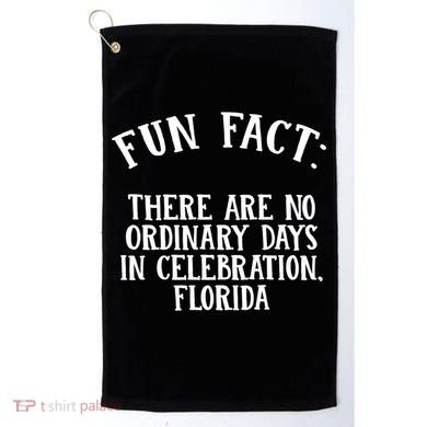 No Ordinary Days In Celebration Florida Pun Fl Joke Cute Gift Golf Towel
