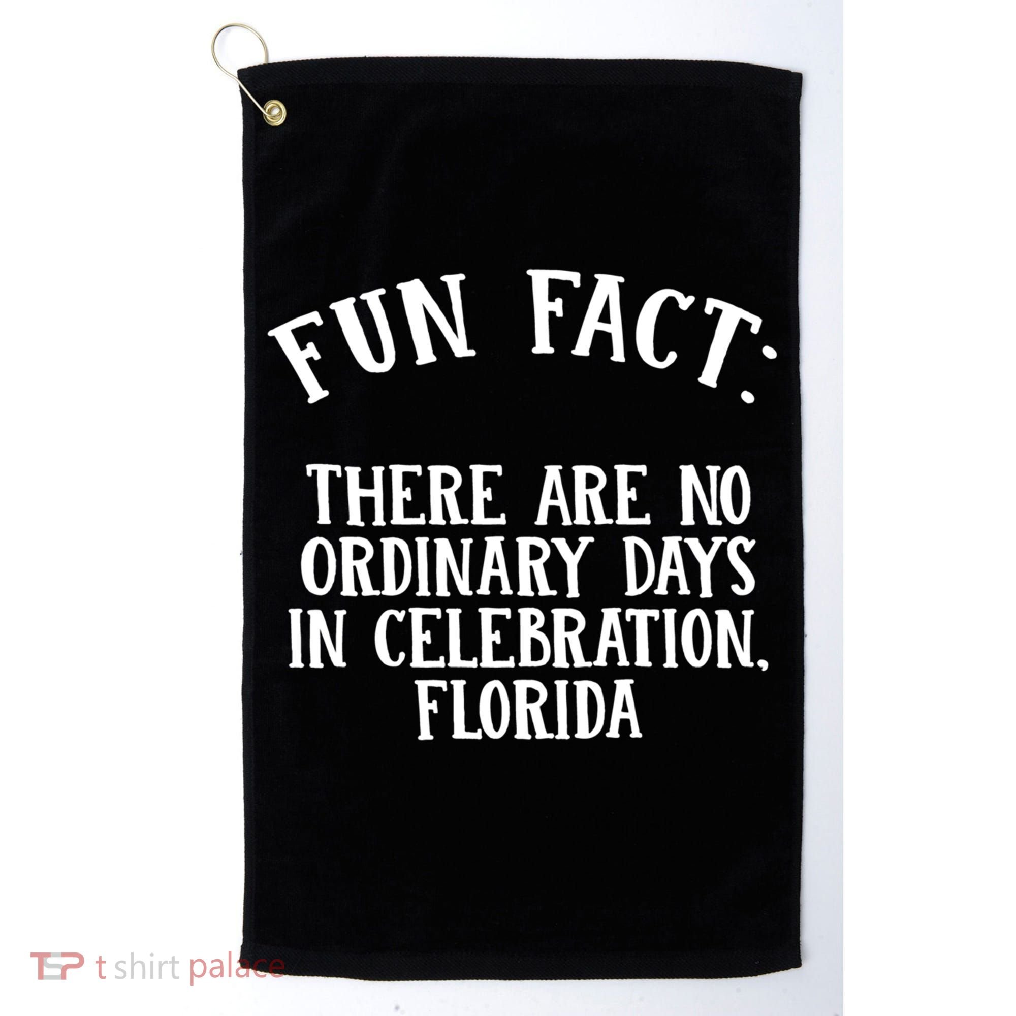 No Ordinary Days In Celebration Florida Pun Fl Joke Cute Gift Golf Towel
