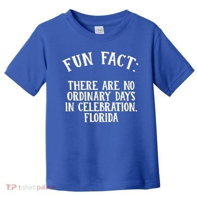 No Ordinary Days In Celebration Florida Pun Fl Joke Cute Gift Toddler T-Shirt