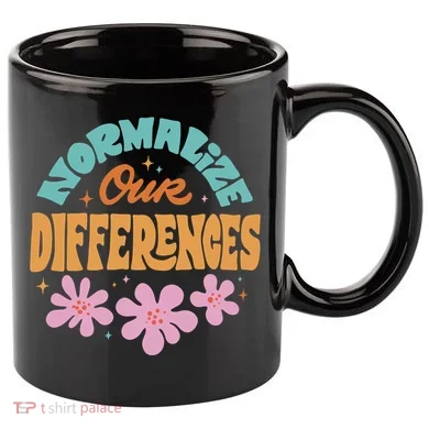 Normalize Our Differences 11oz C Handle Ceramic Mug