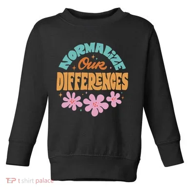 Normalize Our Differences Toddler Sweatshirt