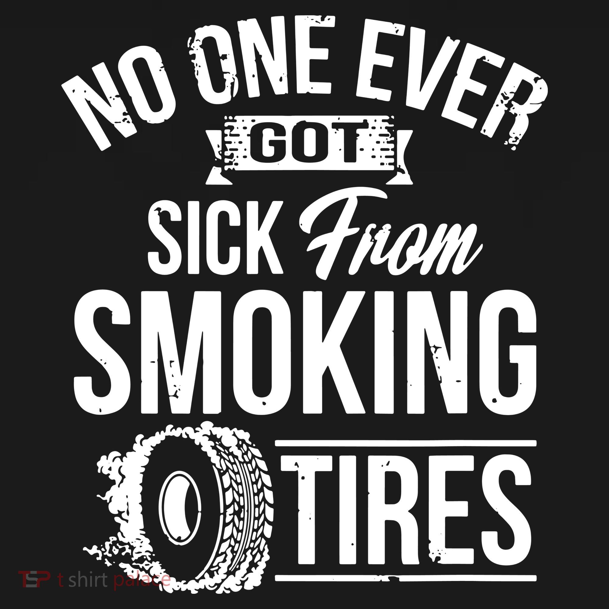 No One Ever Got Sick From Smoking Tires Car Lover Backpack
