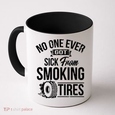 No One Ever Got Sick From Smoking Tires Car Lover Coffee Mug