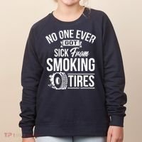 No One Ever Got Sick From Smoking Tires Car Lover Women's Sweatshirt thumb 0