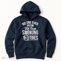 No One Ever Got Sick From Smoking Tires Car Lover Hoodie thumb 0