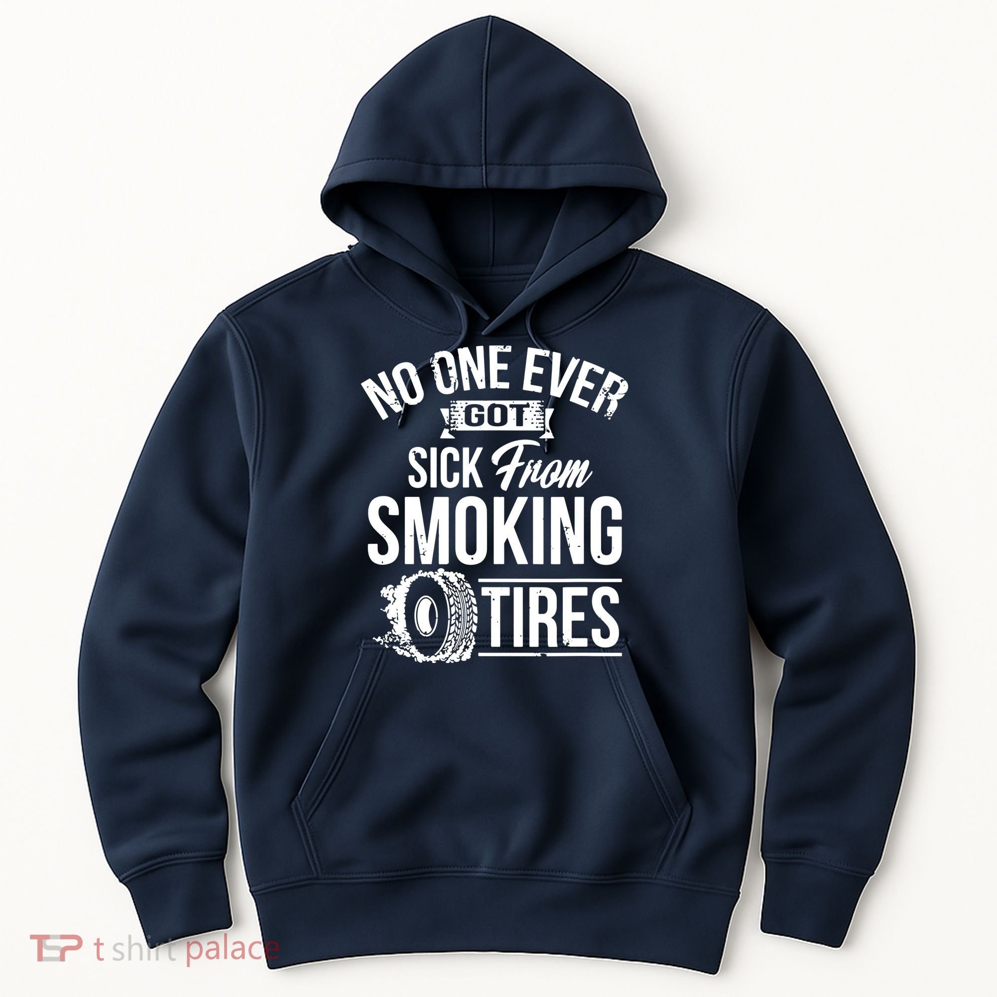 No One Ever Got Sick From Smoking Tires Car Lover Hoodie