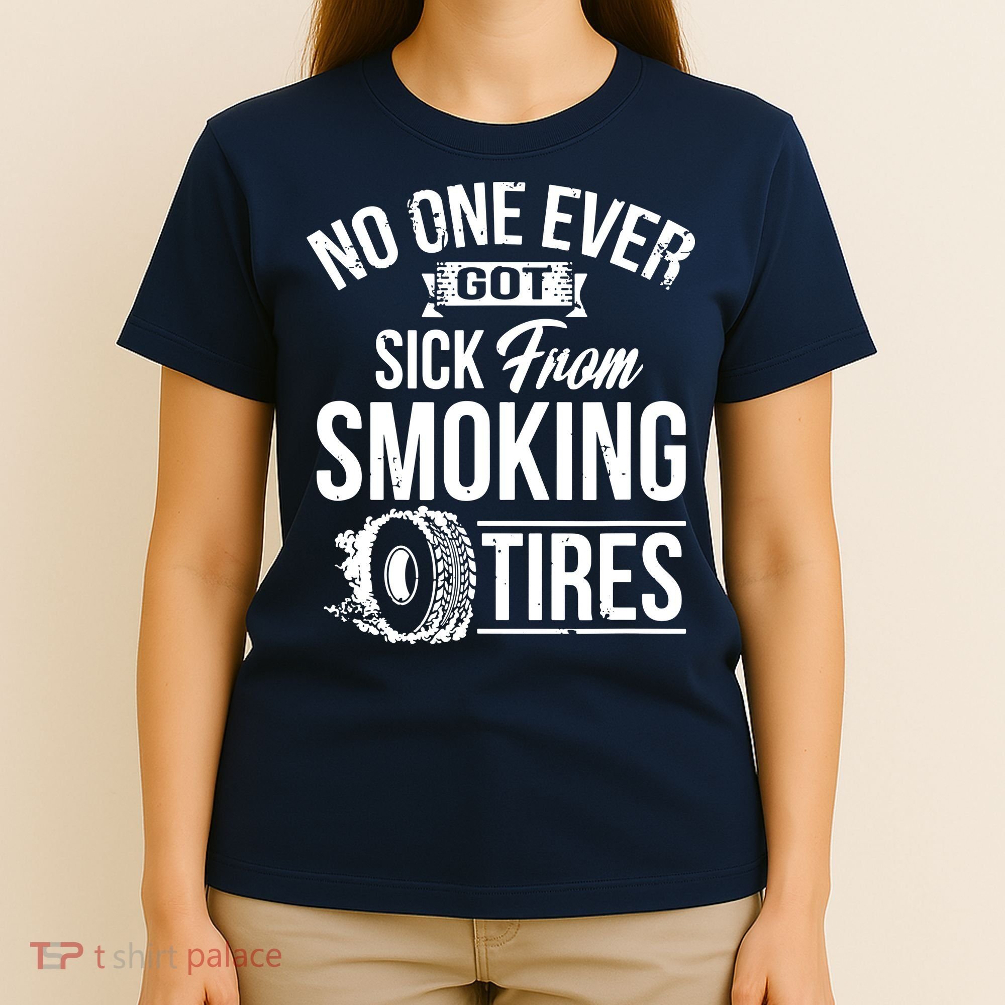 No One Ever Got Sick From Smoking Tires Car Lover T-Shirt