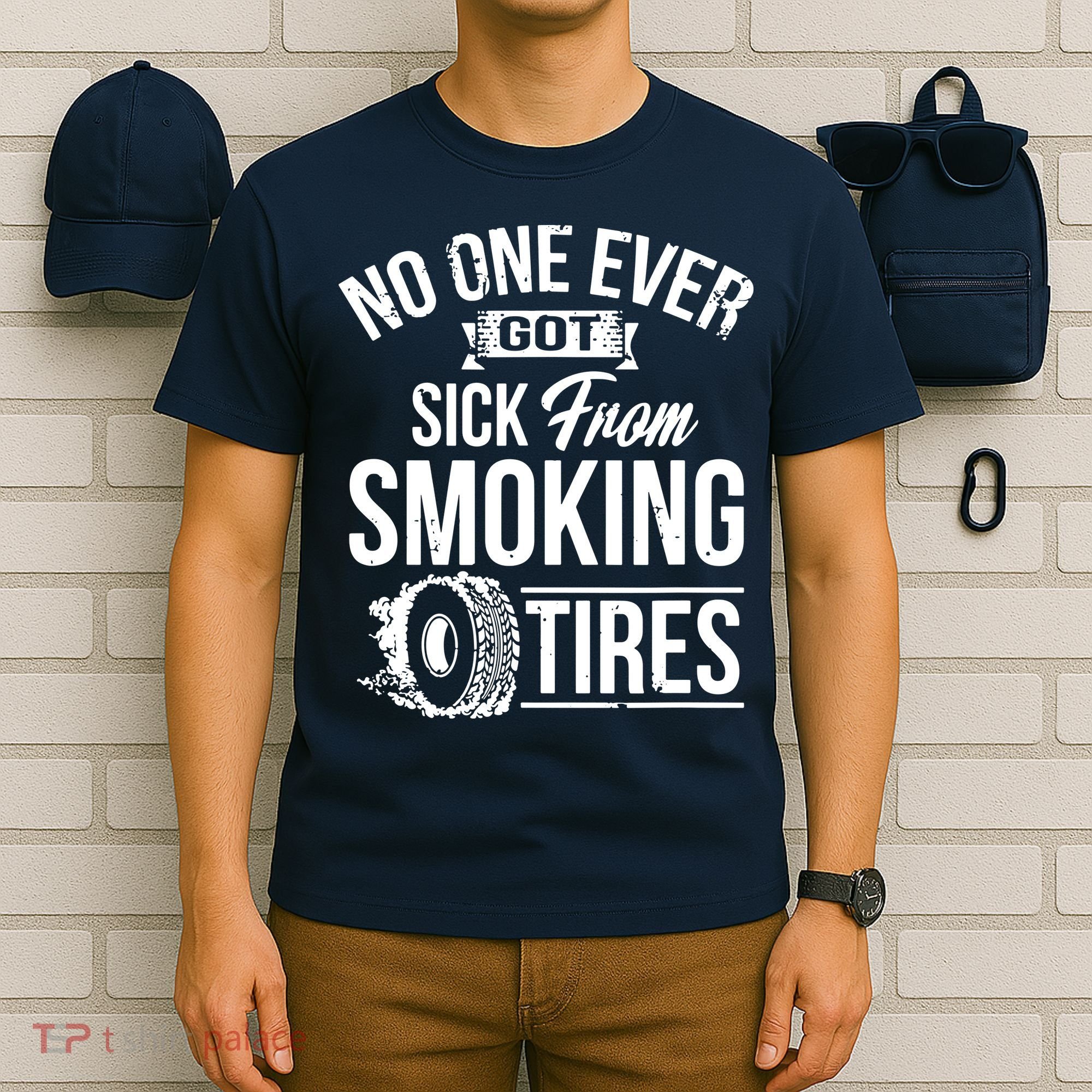 No One Ever Got Sick From Smoking Tires Car Lover T-Shirt