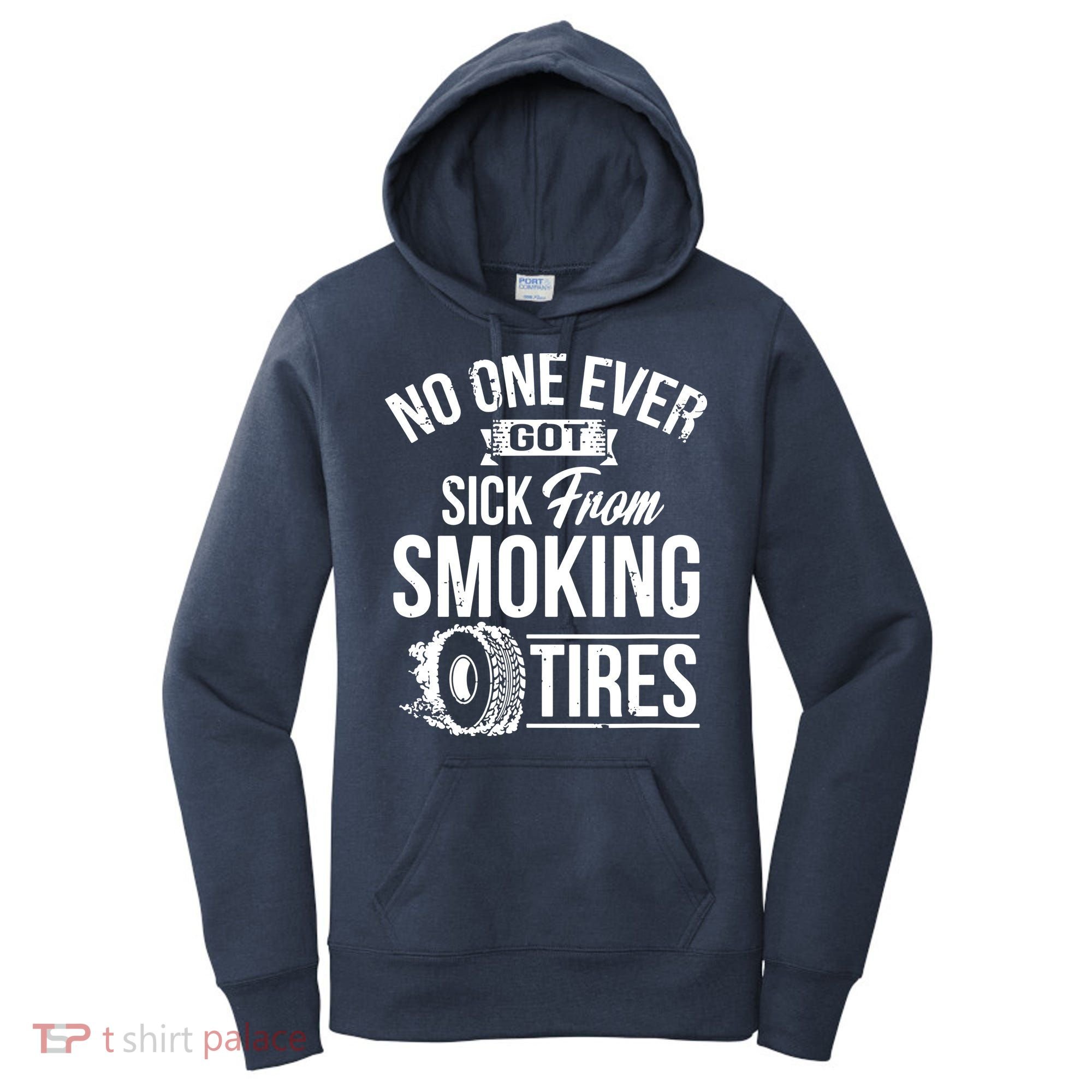 No One Ever Got Sick From Smoking Tires Car Lover Women's Hoodie