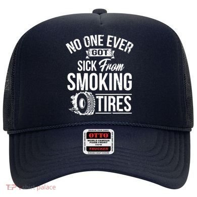 No One Ever Got Sick From Smoking Tires Car Lover Hat