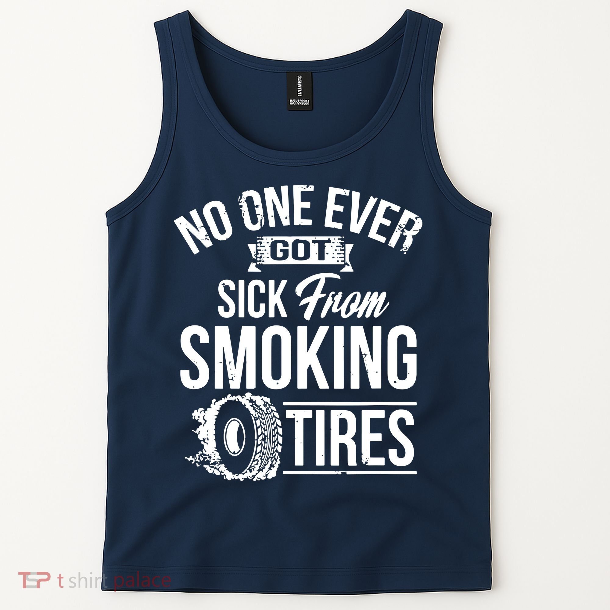 No One Ever Got Sick From Smoking Tires Car Lover Tank Top