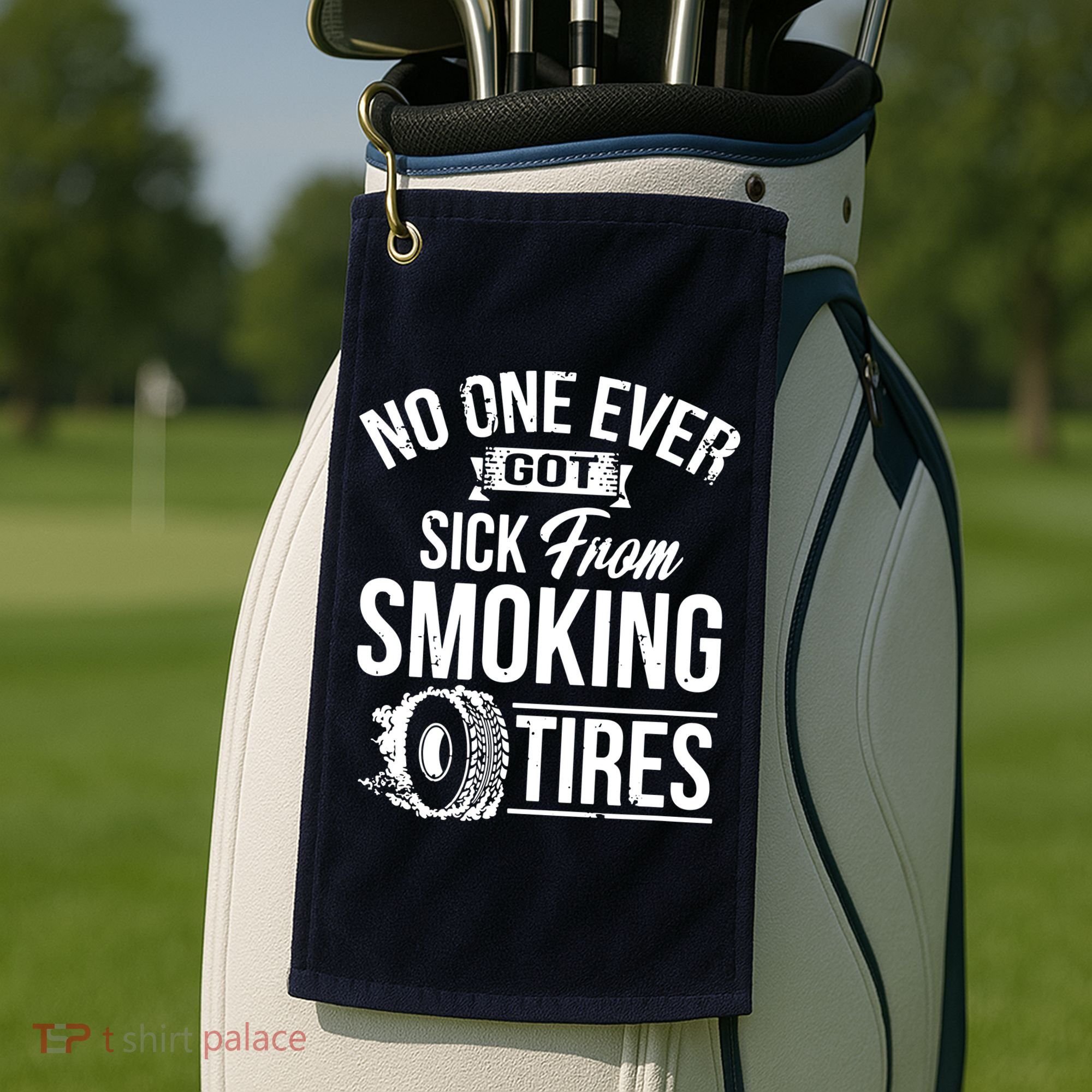 No One Ever Got Sick From Smoking Tires Car Lover Golf Towel