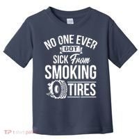 No One Ever Got Sick From Smoking Tires Car Lover Toddler T-Shirt thumb 0