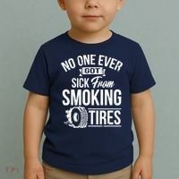 No One Ever Got Sick From Smoking Tires Car Lover Toddler T-Shirt thumb 2
