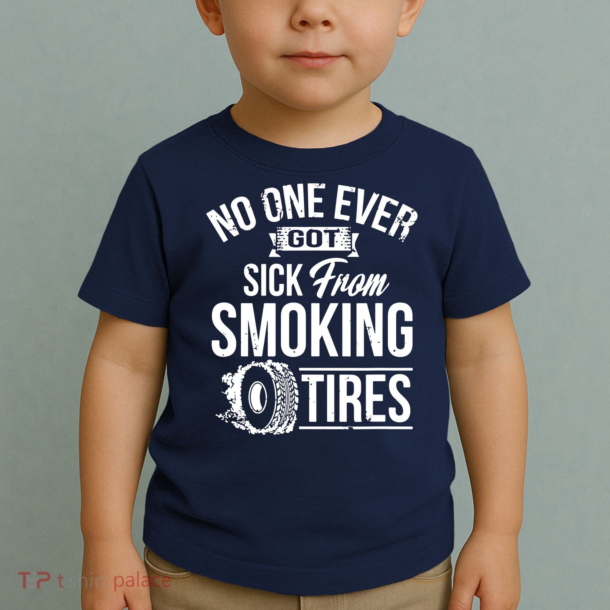 No One Ever Got Sick From Smoking Tires Car Lover Toddler T-Shirt