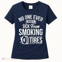 No One Ever Got Sick From Smoking Tires Car Lover Women's T-Shirt thumb 0