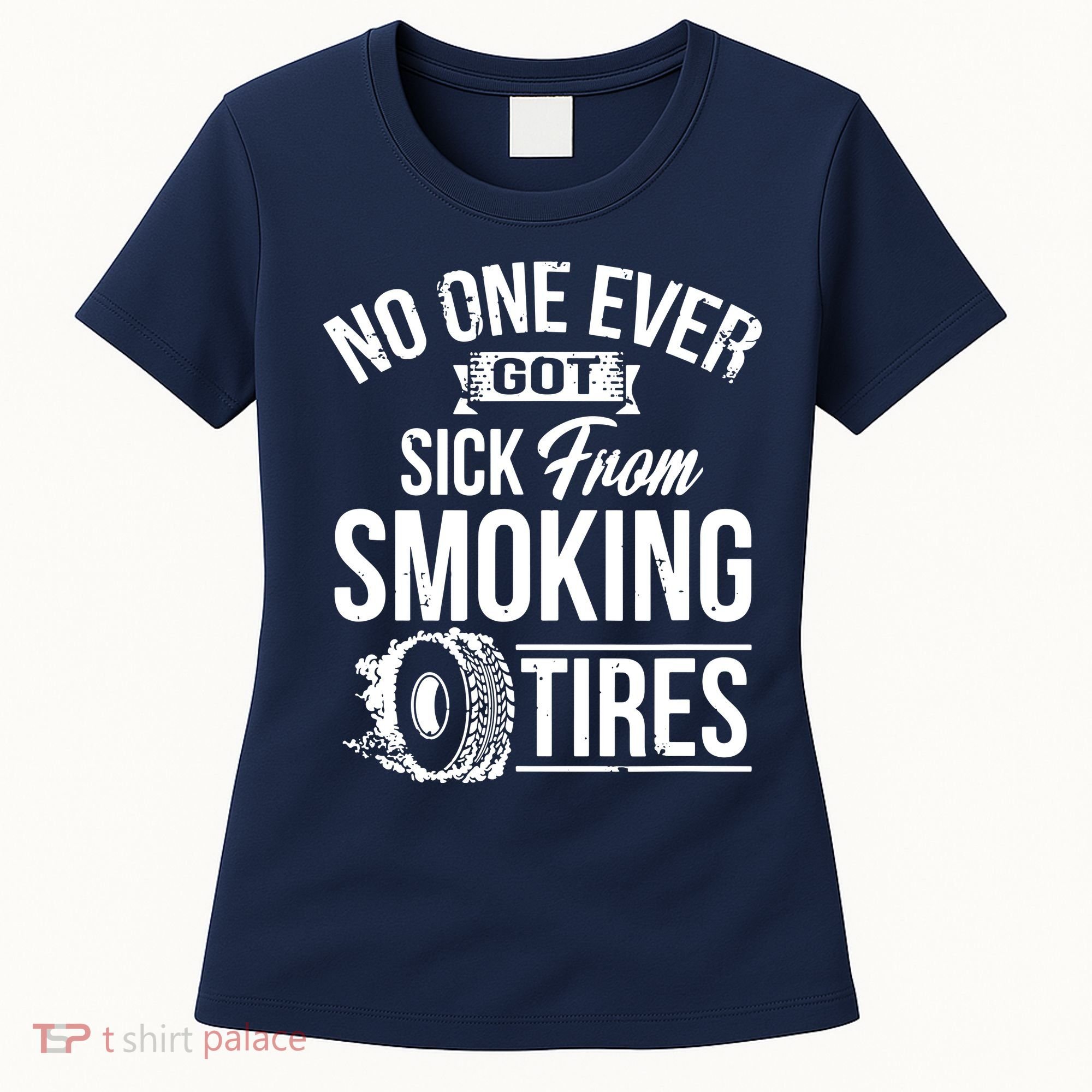 No One Ever Got Sick From Smoking Tires Car Lover Women's T-Shirt